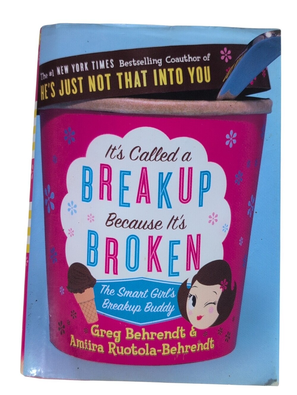 It's Called a Breakup Because It's Broken: The Smart Girl's Break-Up Buddy HC